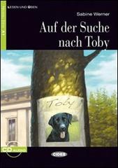 Auf Suche nach Toby. Con file audio scaricabile on line di Cinzia L. Medaglia, Sabine Werner edito da Black Cat-Cideb