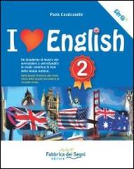 I love english. Un quaderno di lavoro per apprendere e approfondire in modo semplice le basi della lingua inglese. Per la Scuola media vol.2