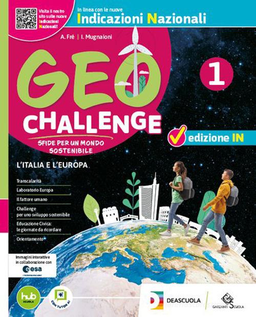 GEO challenge. Ediz. IN. Sfide per un mondo sostenibile. Con Atlante. Per la Scuola media. Con e-book. Con espansione online di Alberto Fré, Iacopo Mugnaioni edito da Garzanti Scuola