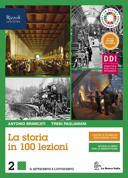 La storia in 100 lezioni. Per il triennio delle Scuole superiori. Con e-book. Con espansione online vol.2 di Antonio Brancati, Trebi Pagliarani edito da La Nuova Italia Editrice