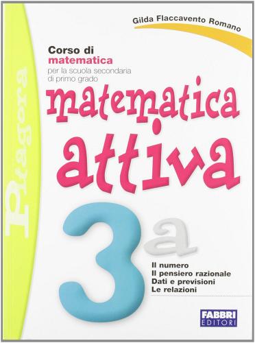Matematica attiva. Vol. 3A. Con quaderno. Per la Scuola media di Gilda Flaccavento Romano edito da Fabbri