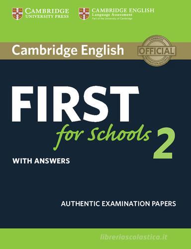 B2 First for schools. Cambridge English First for schools. Student's book with Answers. Per le Scuole superiori vol.2 edito da Cambridge