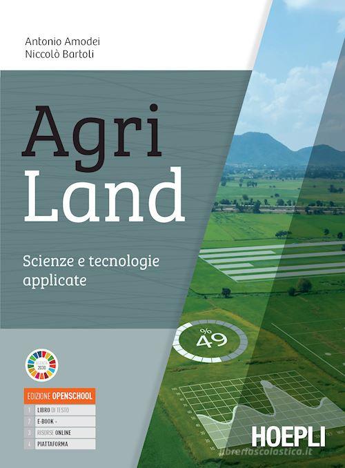Agriland. Scienze e tecnologie applicate. Per le Scuole superiori. Con e-book. Con espansione online di Antonio Amodei edito da Hoepli