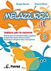 Melazzurra.it. Italiano per le vacanze. Per la Scuola media vol.3 di Sergio Nicola, Franca Nicco edito da Petrini