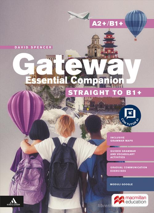 Gateway Think Global. Straight to B1+. Essential companion. Per le Scuole superiori. Con e-book. Con espansione online di David Spencer edito da Macmillan Education