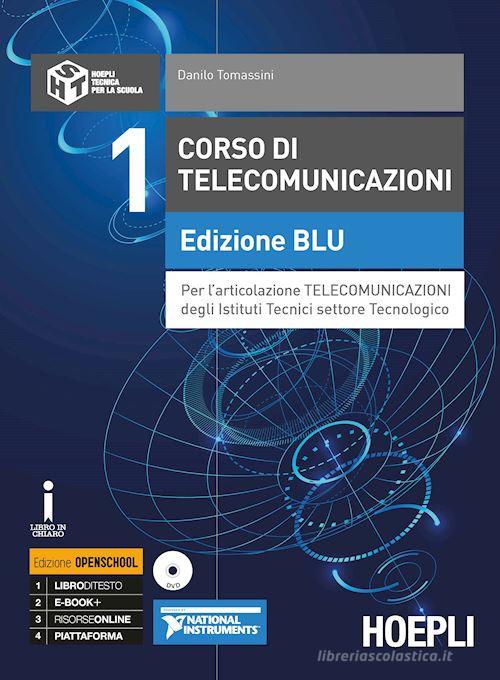 Corso di telecomunicazioni. Ediz. blu. Ediz. Openschool. Per l'articolazione telecomunicazioni degli Ist. tecnici industriali. Con ebook. Con espansione online. Con vol.1 di Danilo Tomassini edito da Hoepli
