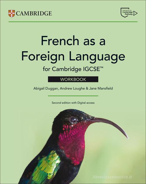 Cambridge IGCSE French as a Foreign Language. Workbook. Per le scuole superiori. Con espansione online di Esther Gagneux, Emily Wilson, Chloë McQuarrie edito da Cambridge
