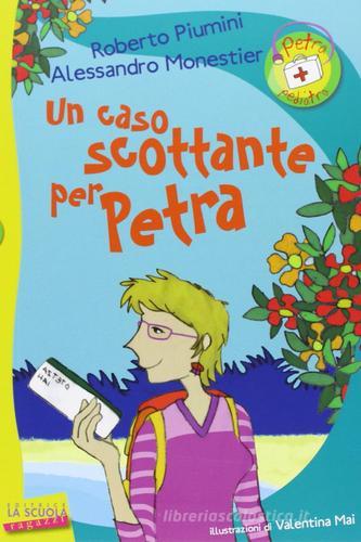Un caso scottante per Petra di Roberto Piumini, Alessandro Monestier edito da La Scuola SEI