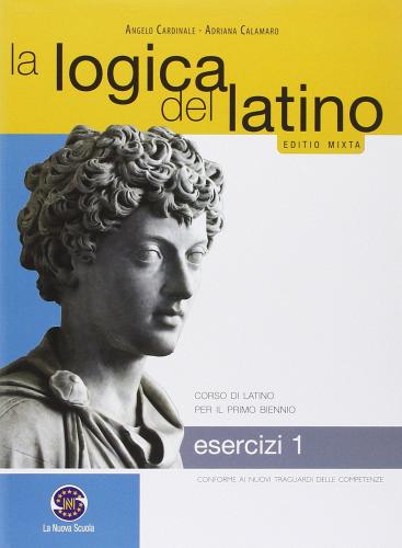 La logica del latino. Esercizi. Con e-book. Con espansione online. Per le Scuole superiori vol.1