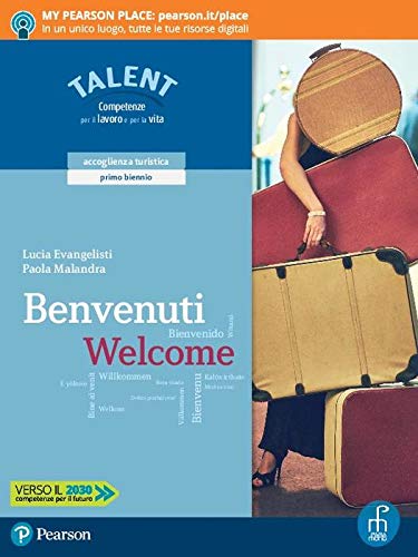 Benvenuti welcome. Corso e laboratorio di accoglienza turistica. Per il biennio delle Scuole superiori. Con app. Con e-book. Con espansione online di Lucia Evangelisti, Paola Malandra edito da Paramond