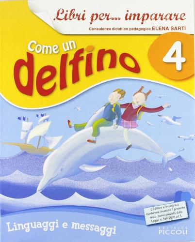 Libri per... imparare. Come un delfino. Libro dei linguaggi. Per la 4ª classe elementare. Con espansione online edito da Piccoli