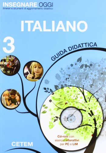 Insegnare oggi. Italiano. Guida didattica. Per la 3ª classe elementare. Con CD-ROM edito da CETEM