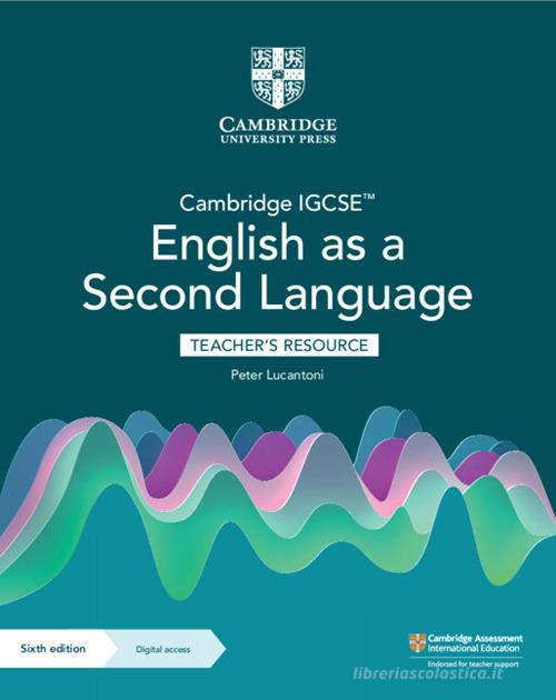 Cambridge IGCSE english as a second language. Teacher's resource. Per le Scuole superiori. Con e-book. Con espansione online di Peter Lucantoni, Lydia Kellas edito da Cambridge