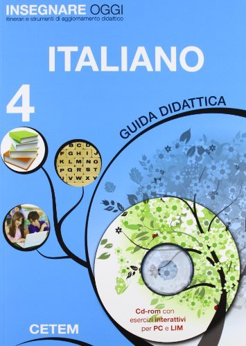 Insegnare oggi. Italiano. Guida didattica. Per la 4ª classe elementare. Con CD-ROM