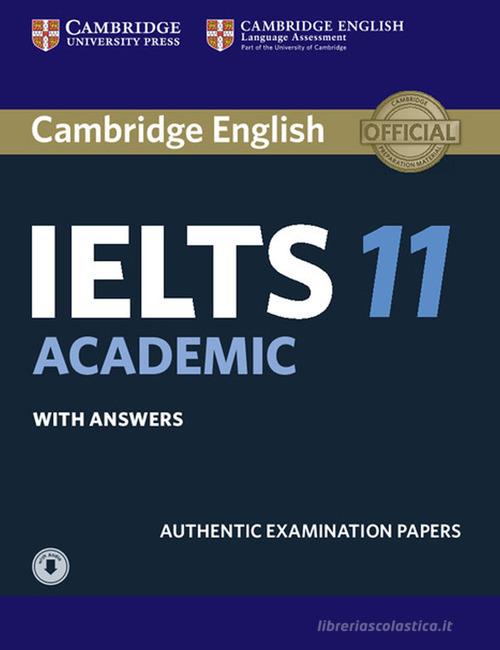 Cambridge English IELTS. IELTS 11. Academic. Student's book with answers. Per le Scuole superiori. Con CD-Audio edito da Cambridge
