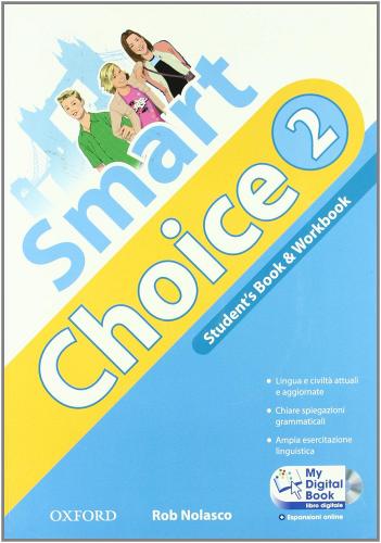 Smart choice. Student's book-Workbook-My digital book. Con espansione online. Per la Scuola media. Con CD-ROM vol.2 di Rob Nolasco edito da Oxford University Press