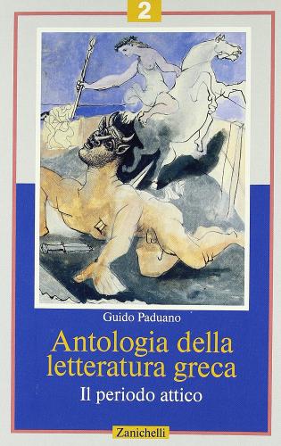 Antologia della letteratura greca. Per il Liceo classico vol.2 di Guido Paduano edito da Zanichelli