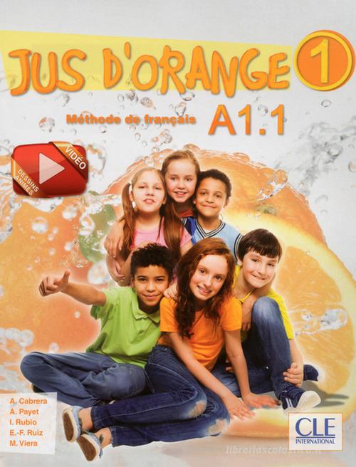 Jus d'orange. Niveau A1.1. Livre. Per la Scuola elementare. Con DVD-ROM edito da CLE International