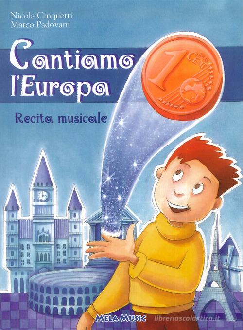 Cantiamo l'Europa. Per la Scuola materna e elementare. Con audiocassetta di Nicola Cinquetti edito da Mela Music