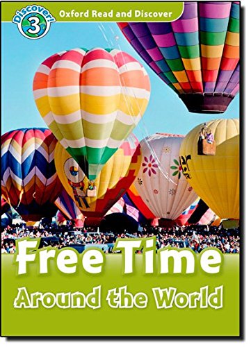 Oxford read and discover. Free time around the world. Livello 3. Con CD Audio edito da Oxford University Press