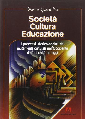 Società cultura educazione di Bianca Spadolini edito da Armando Editore