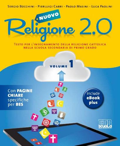 Nuovo Religione 2.0. Testo per l'insegnamento della religione cattolica. Per la Scuola media vol.1 di Sergio Bocchini, Pierluigi Cabri, Paolo Masini edito da EDB
