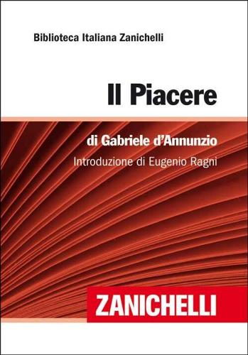 Il piacere di Gabriele D'Annunzio edito da Zanichelli