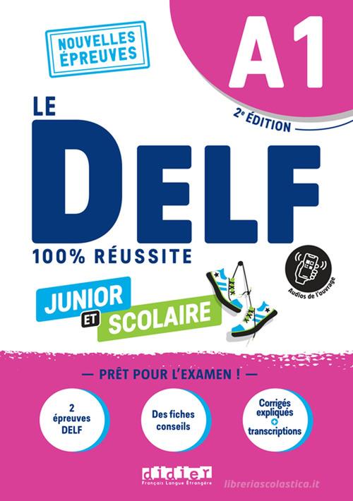 Le DELF 100% réussite. Junior et Scolaire. A1. Per le Scuole superiori. Con didierfle.app edito da Didier