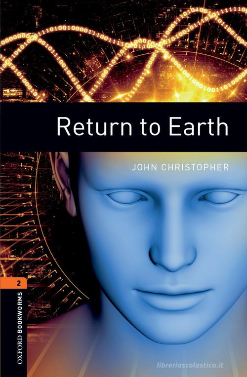 Return to Earth. Oxford bookworms library. Livello 2. Con CD Audio formato MP3. Con espansione online edito da Oxford University Press