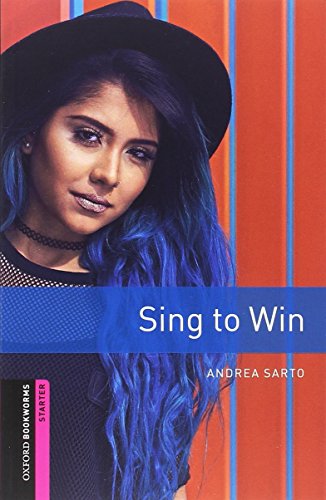 Oxford Bookworms Library. Starter. Sing to Win Per le Scuole superiori. Con Audio edito da Oxford University Press