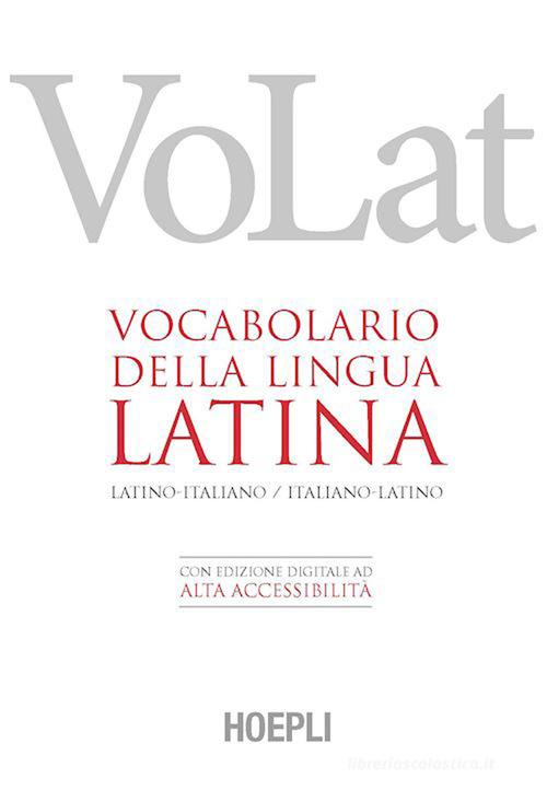 VoLat. Vocabolario della lingua latina. Latino-italiano, italiano-latino. Con ebook edito da Hoepli