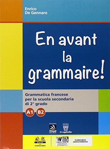 En avant la grammaire! Grammatica di francese. Vol. A1-B2. Per le Scuole superiori. Con e-book. Con espansione online
