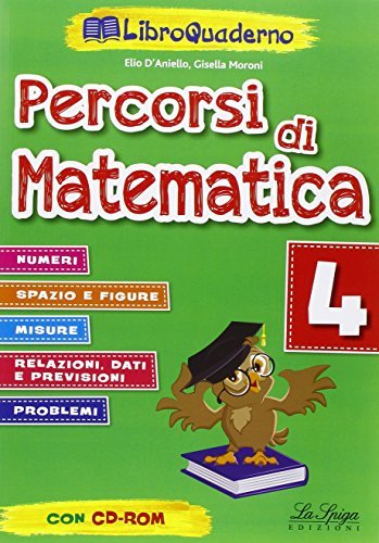 Percorsi di matematica. Per la Scuola elementare vol.4 di Elio D'Aniello, Gisella Moroni edito da La Spiga Edizioni