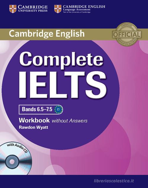 Complete IELTS. Bands 6.5-7.5. Level C1. Workbook. Without answers. Per le Scuole superiori. Con CD Audio. Con espansione online di Guy Brook-Hart, Vanessa Jakeman edito da Cambridge