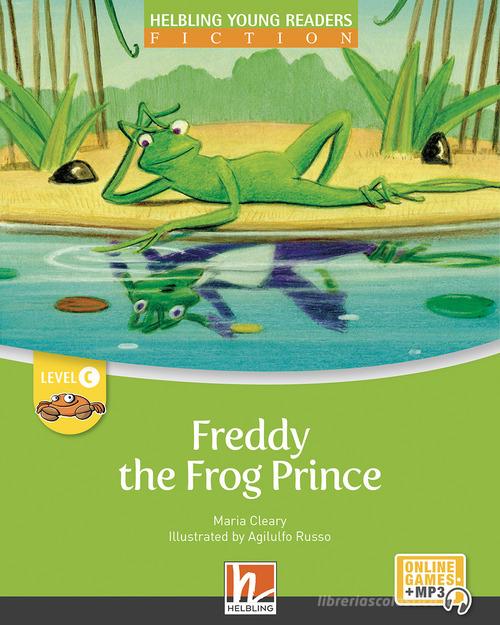 Freddy the frog prince. Level C. Helbling young readers. Fiction registrazione in inglese britannico. Con e-zone kids. Con espansione online di Maria Cleary edito da Helbling