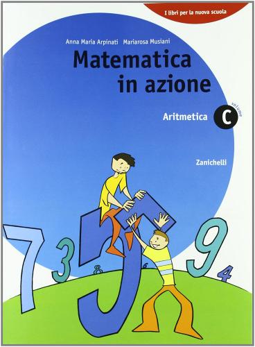 Matematica in azione. Aritmetica C-Geometria D. Per la Scuola media di Anna M. Arpinati, Mariarosa Musiani edito da Zanichelli