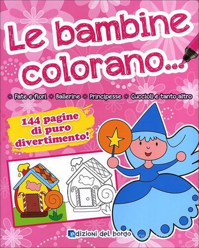 Le bambine colorano.... Ediz. illustrata edito da Edizioni del Borgo