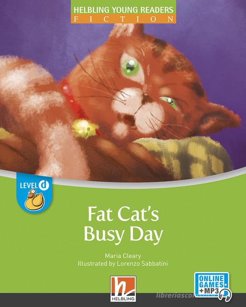 Fat cat's busy day. Level D. Helbling young readers. Fiction registrazione in inglese britannico. Con e-zone kids. Con espansione online di Maria Cleary edito da Helbling