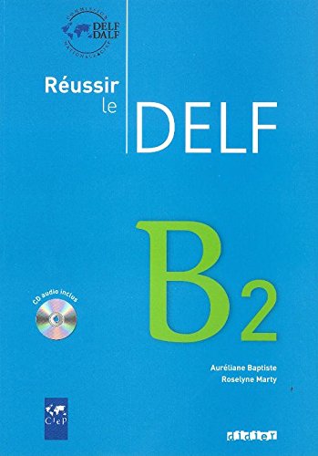 Réussir le Delf. B2. Per le Scuole superiori. Con CD Audio edito da Didier