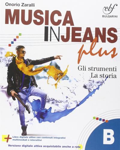 Musica in jeans. Plus. Vol. B. Per la Scuola media. Con e-book. Con espansione online di Onorio Zaralli edito da Bulgarini