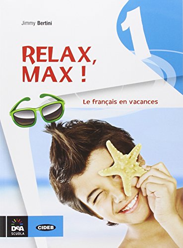 Relax, Max! Le français en vacances. Con CD Audio. Per la Scuola media vol.1