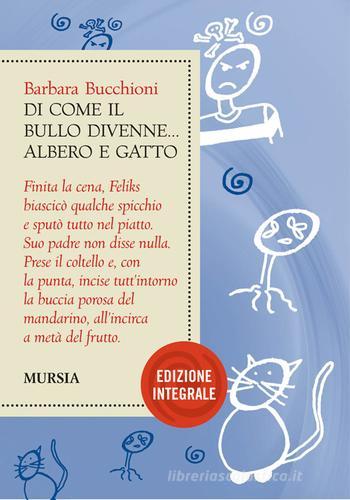 Di come il bullo divenne albero e gatto di Barbara Bucchioni edito da Ugo Mursia Editore