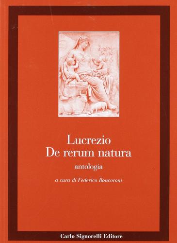 De rerum natura. Antologia di Tito Lucrezio Caro edito da Carlo Signorelli Editore