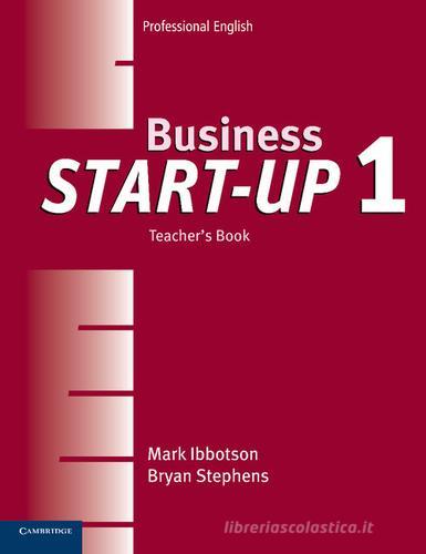 Business Start-up. Teacher's Book Level 1 di Ibbotson Mark, Stephens Bryan edito da Cambridge