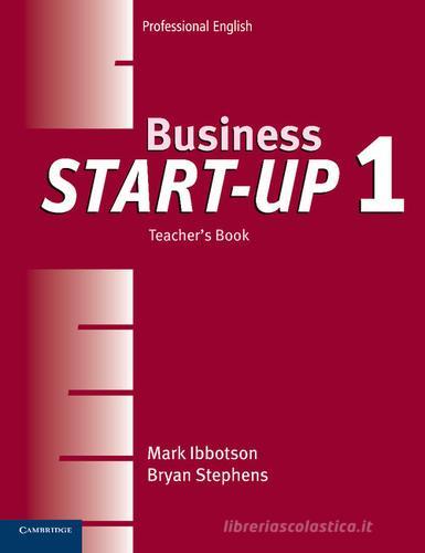 Business Start-up. Teacher's Book Level 1 di Ibbotson Mark, Stephens Bryan edito da Cambridge