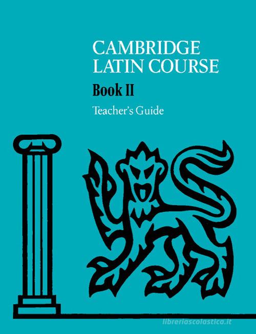 The Cambridge Latin Course. Cambridge School Classics Project. Teacher's Guides: Book II edito da Cambridge