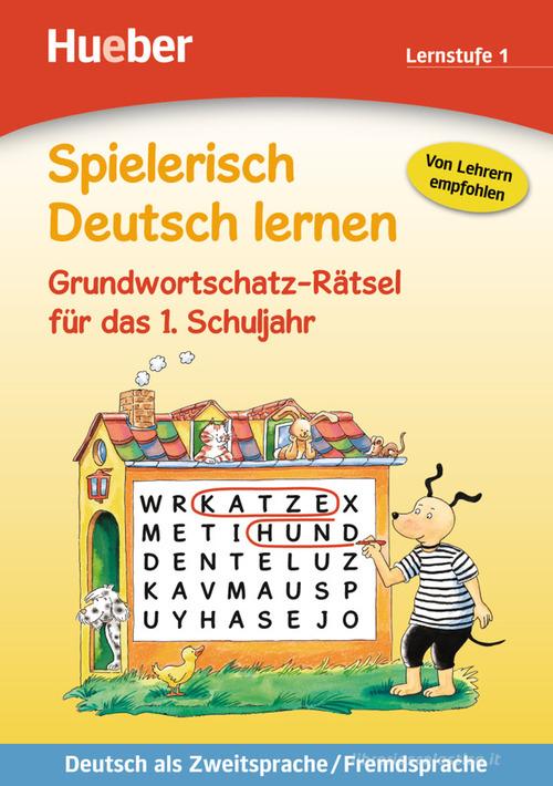 Spielerisch Deutsch lernen. Grundwortschatz-Rätsel. Per la Scuola elementare vol.1 di Gisela Dorst edito da Hueber