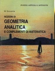 Nozioni di geometria analitica e complementi di matematica nell'ambito dell'edilizia. Per gli Ist. Tecnici di Marina Scovenna edito da CEDAM