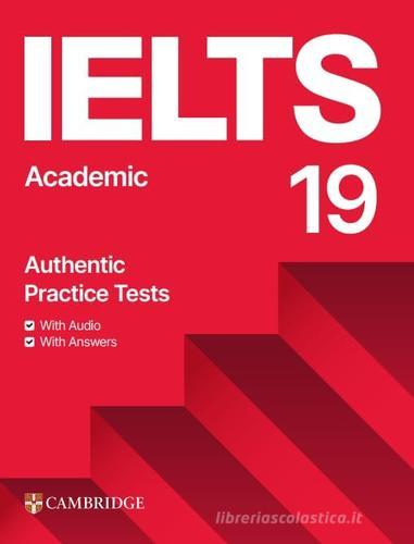 Cambridge English IELTS. 19 Academic. Students Book with Answers. Per le Scuole superiori. Con Audio edito da Cambridge