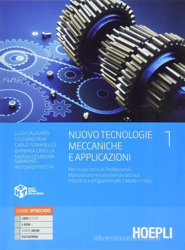 Nuovo Tecnologie meccaniche e applicazioni. Per gli Ist. professionali settore industria e artigianato. Con e-book. Con espansione online vol.1
